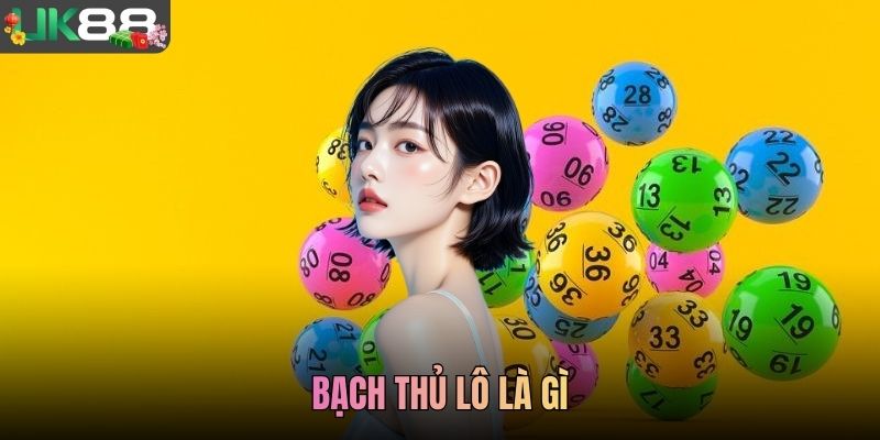 Bạch Thủ Lô Là Gì? Toàn Bộ Kiến Thức Chọn Số Chuẩn UK88