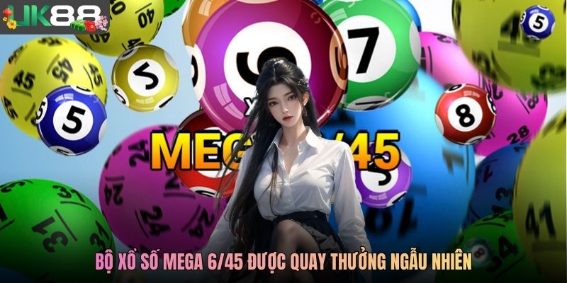 Bộ xổ số Mega 6/45 được quay thưởng ngẫu nhiên
