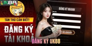 Đăng Ký UK88 - Hướng Dẫn Quy Trình Tạo Tài Khoản Nhanh