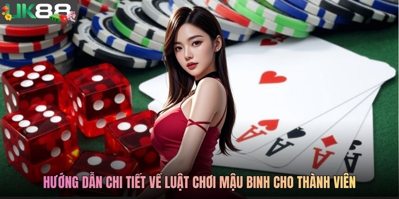 Hướng dẫn chi tiết về luật chơi Mậu Binh cho thành viên