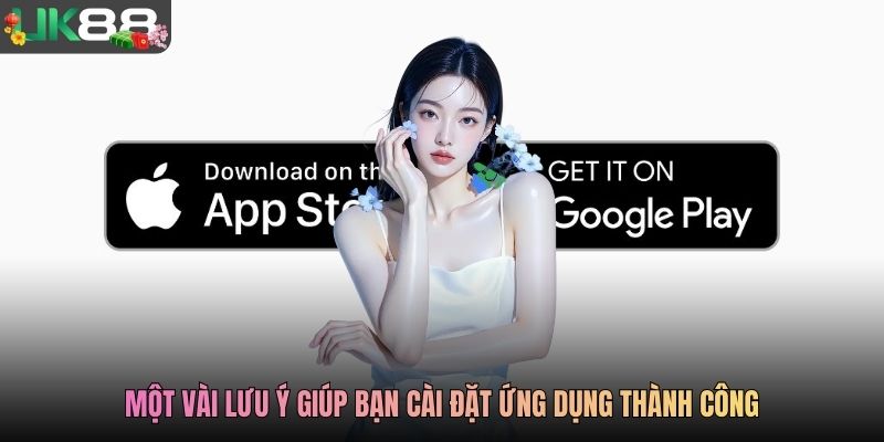 Một vài lưu ý giúp bạn cài đặt ứng dụng thành công