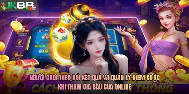 Người chơi theo dõi kết quả và quản lý điểm cược khi tham gia Bầu cua online