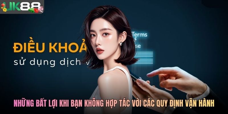 Những bất lợi khi bạn không hợp tác với các quy định vận hành